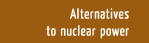 Alternatives to nuclear power